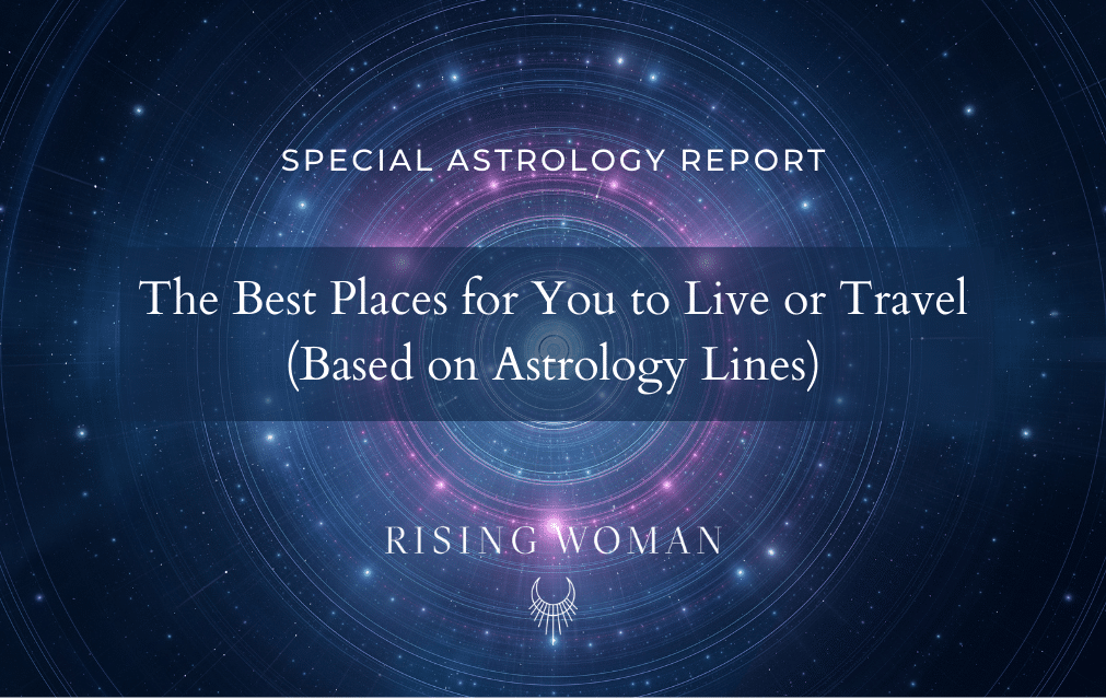 The Best Places for You to Live or Travel (Based on Astrology Lines)