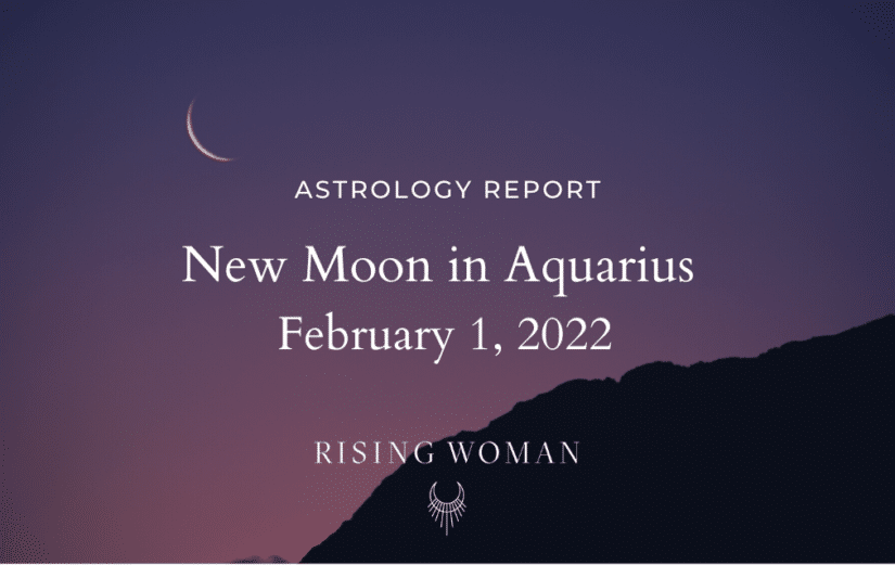 New Moon in Aquarius ~ January 31, 2022 9:46pm PST / Tuesday February 1 ...