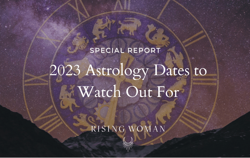2023 Astrology Dates To Watch Out For