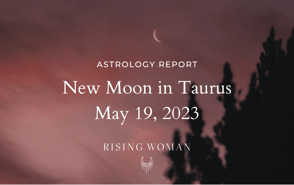 New Moon in Taurus ~ May 19, 2023 ~ 8:53am PT / 11:53am ET ~ Theme: Let Yourself Enjoy