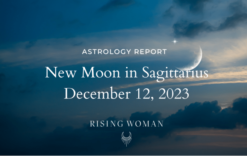 New Moon In Sagittarius ~ December 12, 2023 @ 6:32 Pm EST / 3:32pm PST ...