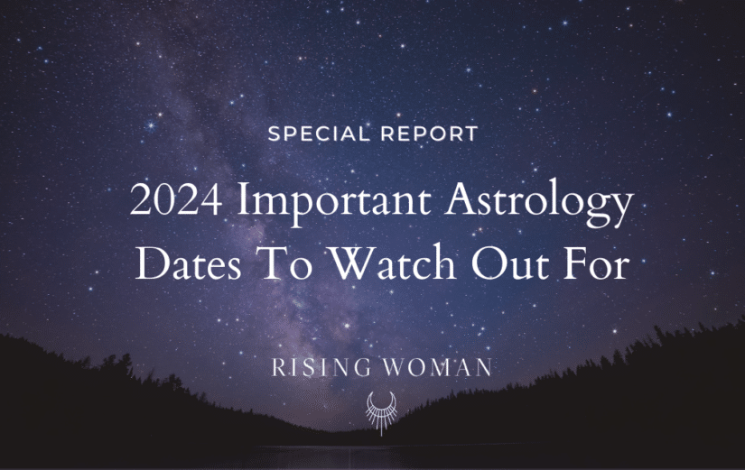 2024 Important Astrology Dates To Watch Out For Rising Woman