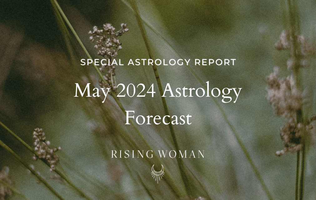 Special Report ~ May 2024 Astrology Forecast ~ Listen To Your Body