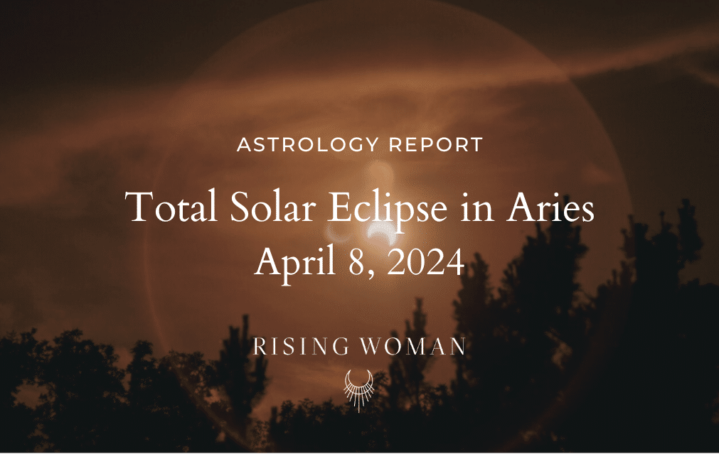 Total Solar Eclipse in Aries ~ April 8, 2024 @ 2:21 pm ET / 11:21 am PT ~ Theme: Make Your Own Rules