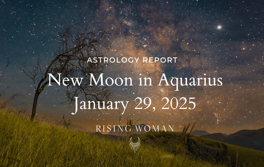 New Moon in Aquarius January 29, 2025 437 am PT/ 737 am ET