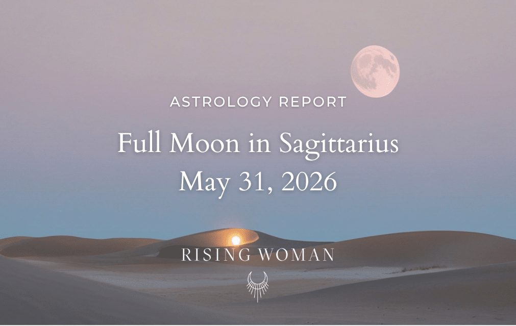 Full Moon in Sagittarius ~  May 31, 2026 @ 1:45 AM PT / 4:45 AM ET ~ Make Room for a Bigger Truth