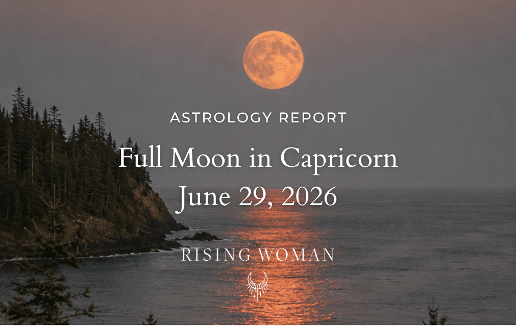 Full Moon in Capricorn ~  June 29, 2026 @ 4:56 PM PT / 7:56 PM ET ~ Put Your Energy Where It Counts