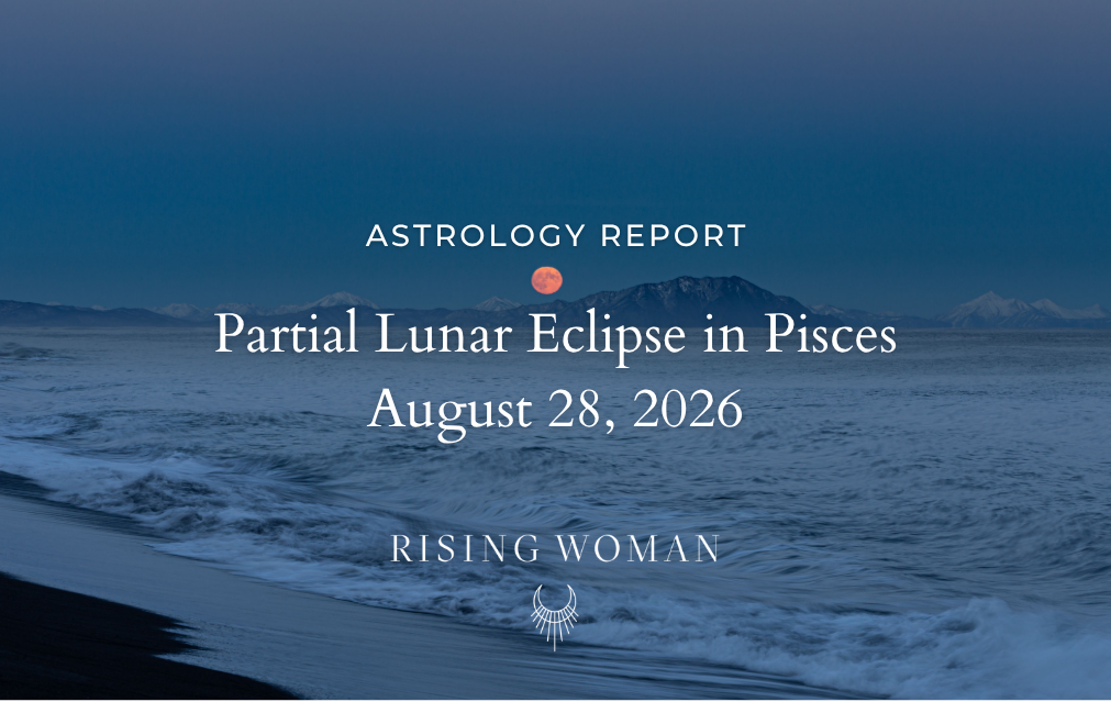 Partial Lunar Eclipse in Pisces ~ August 28, 2026 @ 12:14 AM ET ~ Trust What Is Ready to Leave